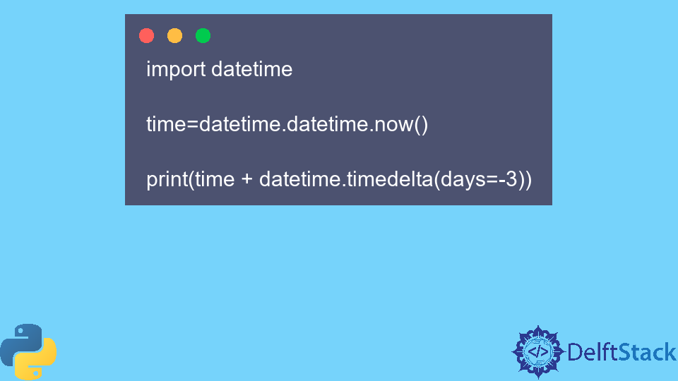 python-datetime-timedelta-method-delft-stack